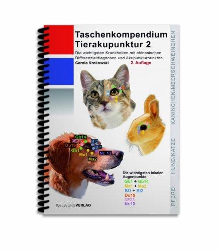 Taschenkompendium Tierakupunktur 2: Die wichtigsten Krankheiten mit chinesischen Differenzialdiagnosen und Akupunkturpunkten. Der "Spicker" für die Jackentasche!