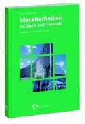 Metall an Dach und Fassade: Richtig planen. Sicher ausführen