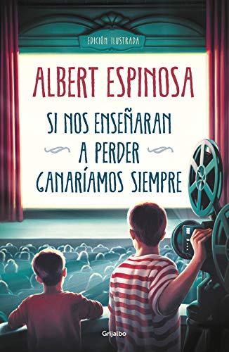 Si nos enseñaran a perder ganariamos siempre (Albert Espinosa)