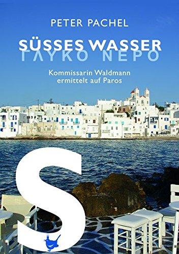 Süßes Wasser / Glykó Neró: Kommissarin Waldmann ermittelt auf Paros