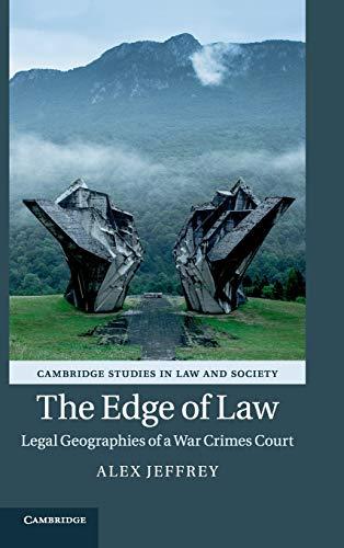 The Edge of Law: Legal Geographies of a War Crimes Court (Cambridge Studies in Law and Society)