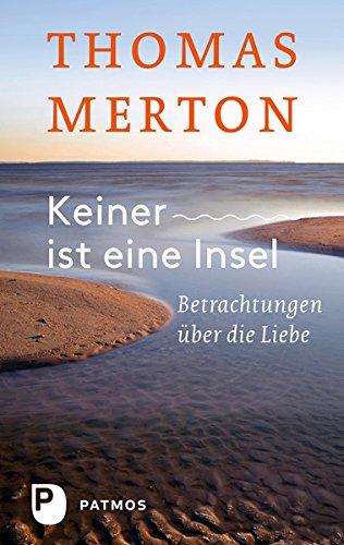 Keiner ist eine Insel - Betrachtungen über die Liebe