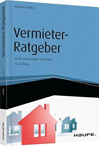 Vermieter-Ratgeber: Sicher und rentabel vermieten (Haufe Fachbuch)