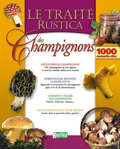 Le traité Rustica des champignons : 1000 conseils-clés