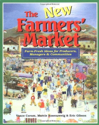 The New Farmer's Market: Farm-Fresh Ideas for Producers, Managers & Communities: Farm-fresh Ideas for Producers, Managers and Communities