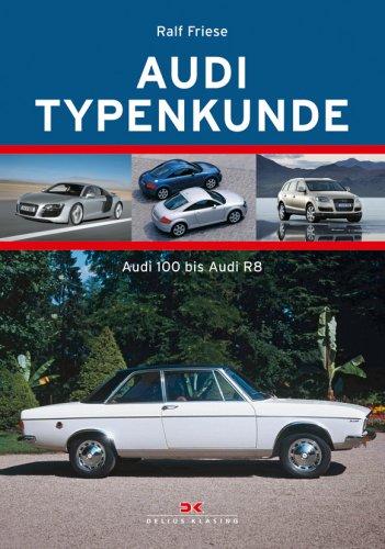 Audi Typenkunde 2: Audi 100 bis Audi R8