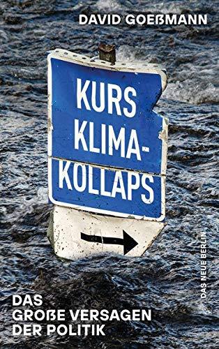 Kurs Klimakollaps: Das große Versagen der Politik