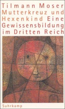 Mutterkreuz und Hexenkind: Eine Gewissensbildung im Dritten Reich