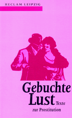 Gebuchte Lust. Texte zur Prostitution.