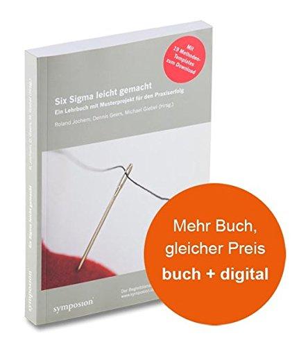 Six Sigma leicht gemacht: Ein Lehrbuch mit Musterprojekt für den Praxiserfolg