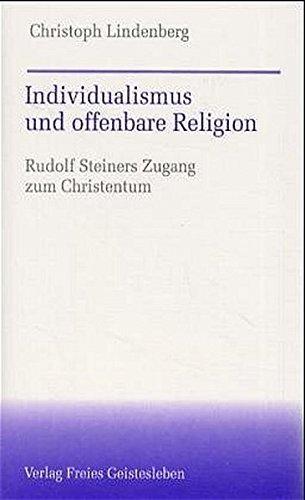 Individualismus und offenbare Religion: Rudolf Steiners Zugang zum Christentum