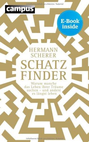 Schatzfinder: Warum manche das Leben ihrer Träume suchen - und andere es längst leben