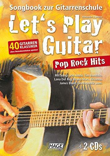 Let's Play Guitar Pop Rock Hits mit 2 CDs: Songbook zur Gitarrenschule - 40 Gitarren-Klassiker ohne Notenkenntnisse spielen