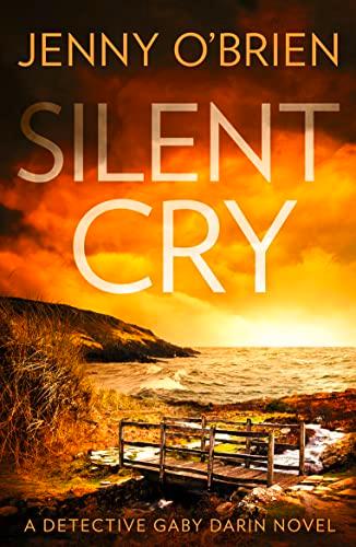 Silent Cry: An absolutely addictive crime thriller with a shocking twist (Detective Gaby Darin, Band 1)