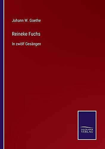 Reineke Fuchs: In zwölf Gesängen