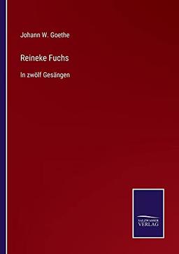 Reineke Fuchs: In zwölf Gesängen