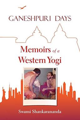 Ganeshpuri Days: Memoirs of a Western Yogi