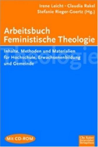 Arbeitsbuch Feministische Theologie: Inhalte, Methoden und Materialien für Hochschule, Erwachsenenbildung und Gemeinde