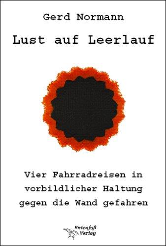 Lust auf Leerlauf: vier Fahrradreisen in vorbildlicher Haltung gegen die Wand gefahren