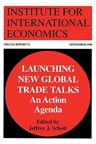 LAUNCHING NEW GLOBAL TRADE TAL: An Action Agenda (Special Reports (Institute for International Economics (U.S.)), 12.)