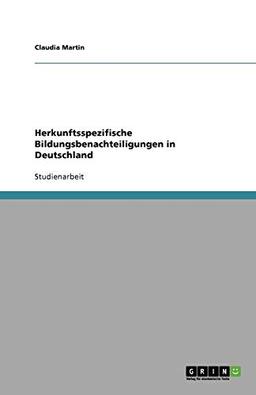 Herkunftsspezifische Bildungsbenachteiligungen in Deutschland