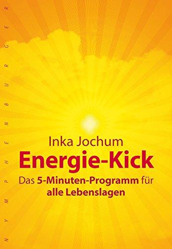 Energie-Kick: Das 5-Minuten-Programm für alle Lebenslagen