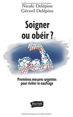 Soigner ou obéir ? : premières mesures indispensables pour éviter le naufrage