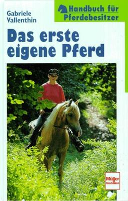 Das erste eigene Pferd. Handbuch für Pferdebesitzer.