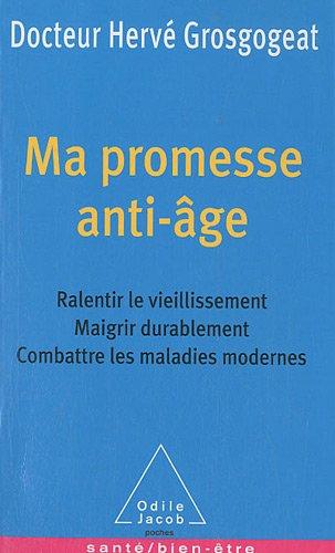 Ma promesse anti-âge : ralentir le vieillissement, maigrir durablement, combattre les maladies modernes