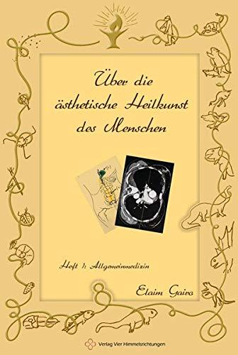 Über die ästhetische Heilkunst des Menschen: Heft 1: Allgemeinmedizin