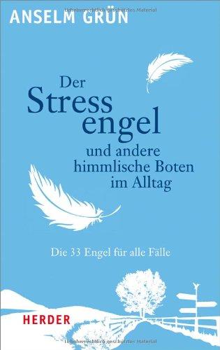 Der Stressengel und andere himmlische Boten: Die 33 Engel für alle Fälle