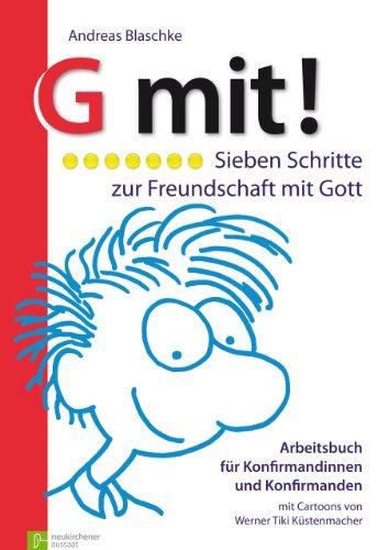 G mit! Sieben Schritte zur Freundschaft mit Gott: Arbeitsbuch für Konfirmandinnen und Konfirmanden