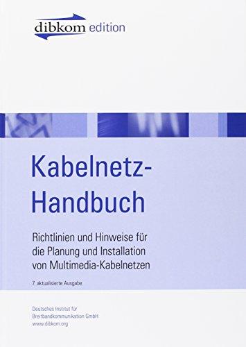 Kabelnetz-Handbuch: Richtlinien und Hinweise für die Planung und INstallation von Multimedia-Kabelnetzen