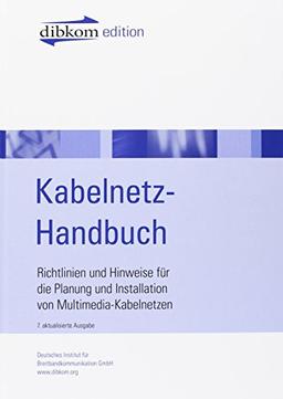 Kabelnetz-Handbuch: Richtlinien und Hinweise für die Planung und INstallation von Multimedia-Kabelnetzen