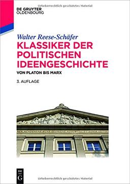 Klassiker der politischen Ideengeschichte: Von Platon bis Marx (De Gruyter Studium)