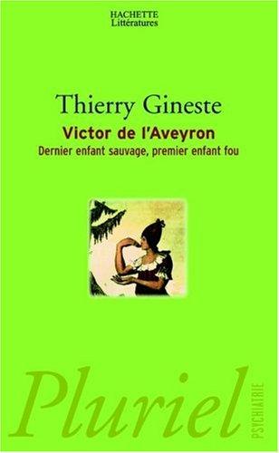 Victor de l'Aveyron : dernier enfant sauvage, premier enfant fou