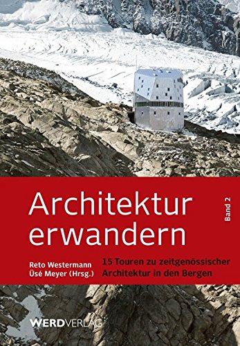 Architektur erwandern Band 2: 15 Touren zu zeitgenössischer Architektur in den Bergen