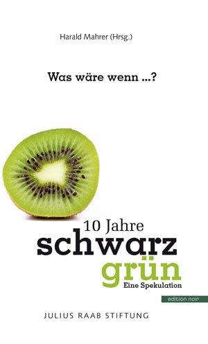 Was wäre wenn ...?: 10 Jahre schwarz grün. Eine Spekulation