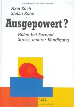 Ausgepowert?: Hilfen bei Burnouts, Stress, innerer Kündigung