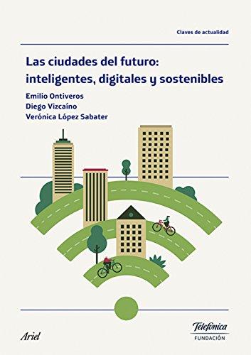 Las ciudades del futuro : inteligentes, digitales y sostenibles (Colección Fundación Telefónica)