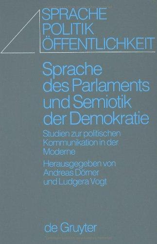 Sprache des Parlaments und Semiotik der Demokratie (Sprache, Politik, Offentlichkeit, Band 6)