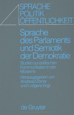 Sprache des Parlaments und Semiotik der Demokratie (Sprache, Politik, Offentlichkeit, Band 6)