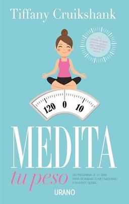 Medita Tu Peso: Un programa de 21 días para optimizar tu metabolismo y sentirte genial (Nutrición y dietética)