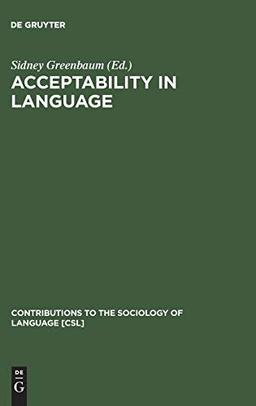 Acceptability in Language (Contributions to the Sociology of Language [CSL], 17)