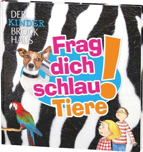 Der Kinder Brockhaus Frag dich schlau! Tiere: Antworten auf tierische Kinderfragen