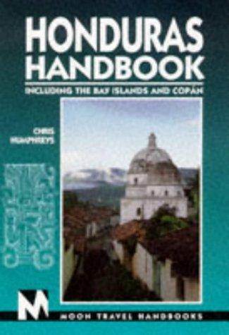 Honduras Handbook: Including the Bay Islands and Copan (MOON TRAVEL PUBLICATIONS)