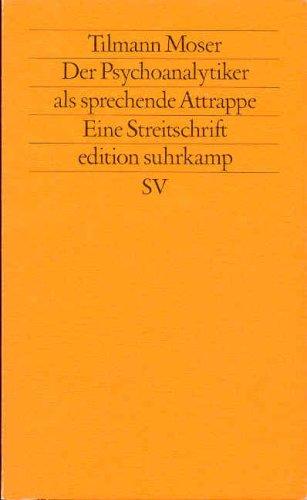 Der Psychoanalytiker als sprechende Attrappe. Eine Streitschrift. ( Neue Folge, 404).