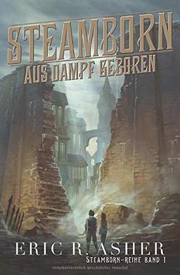 Steamborn – Aus Dampf geboren (Steamborn-Reihe, Band 1)