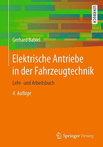 Elektrische Antriebe in der Fahrzeugtechnik: Lehr- und Arbeitsbuch