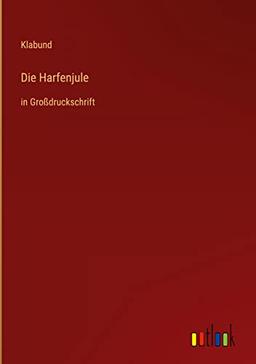 Die Harfenjule: in Großdruckschrift